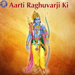 Aarti Raghuvarji Ki